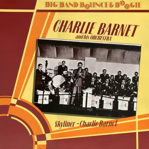 Charlie Barnet And His Orchestra - Skyliner (1983)