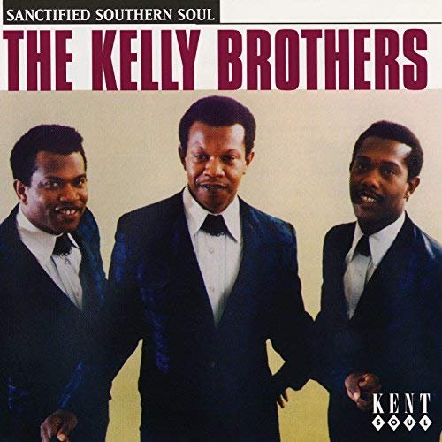 The Kelly Brothers - Sanctified Southern Soul (1996/2018)