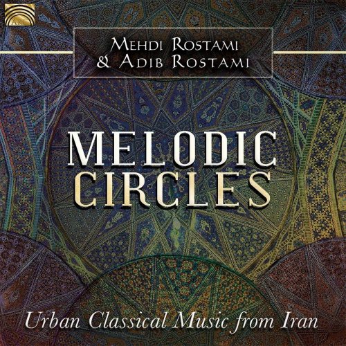Mehdi Rostami & Adib Rostami - Melodic Circles: Urban Classical Music from Iran (2018)