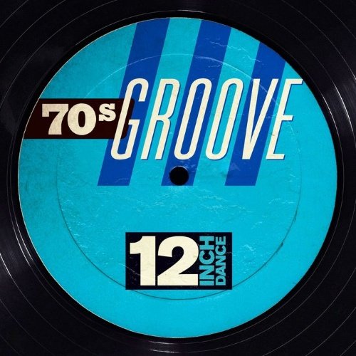 VA - 12 Inch Dance: 70s Groove (2015)
