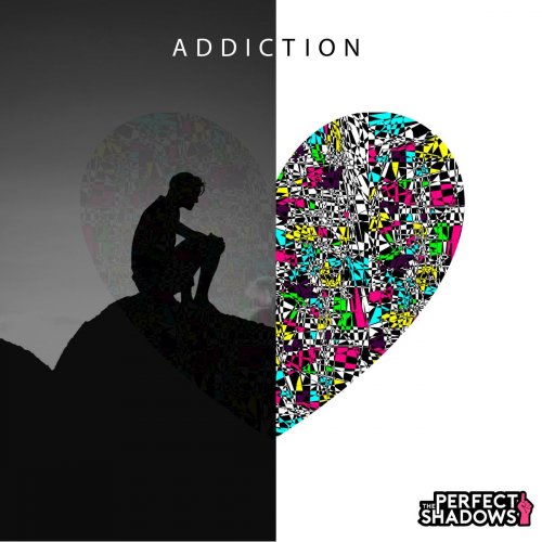 The Perfect Shadows - Addiction (2018)