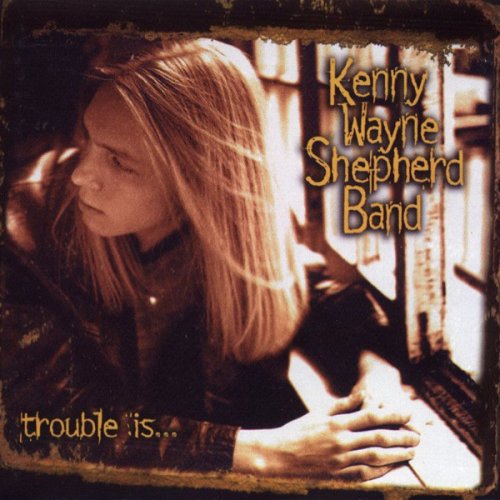 Kenny Wayne Shepherd Band - Trouble Is... (1997)