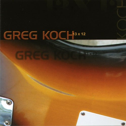 Greg Koch - 13 x 12 (2003)