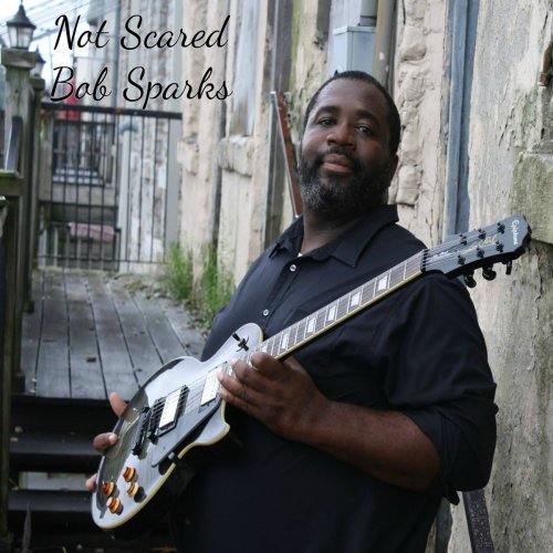 Bob Sparks - Not Scared (2018)