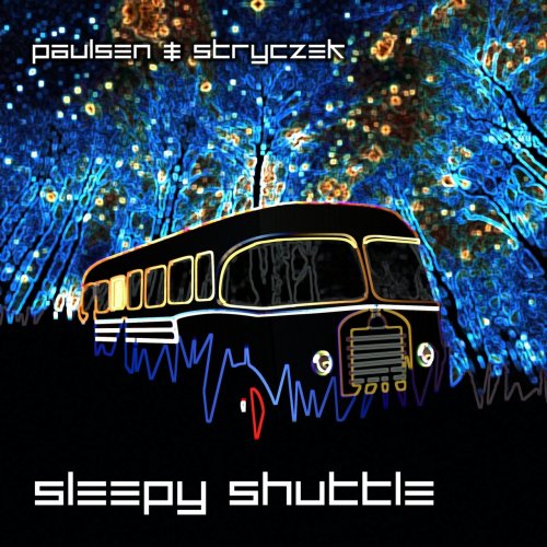 Paulsen & Stryczek - Sleepy Shuttle (2013) FLAC