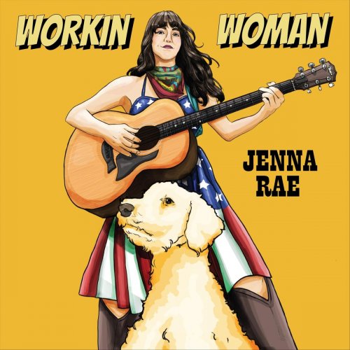 Jenna Rae - Workin' Woman (2018)