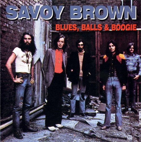 Savoy Brown - Blues, Balls & Boogie (2005)