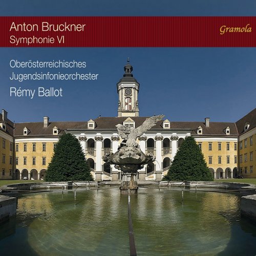 Oberosterreichisches Jugendsinfonieorchester, Rémy Ballot - Bruckner: Symphony No. 6 in A Major, WAB 106 (2017) [HDTracks]