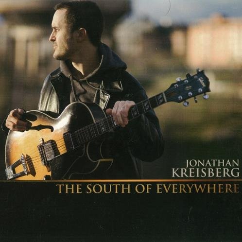 Jonathan Kreisberg - The South Of Everywhere (2007)