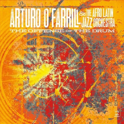 Arturo O'Farrill & The Afro Latin Jazz Orchestra - The Offense of the Drum (2014)