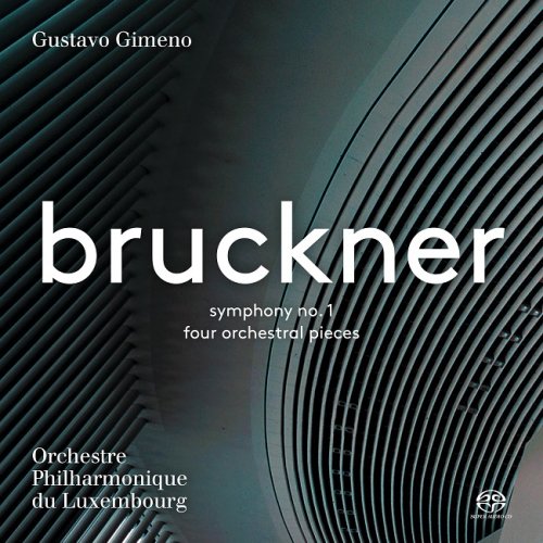 Orchestre Philharmonique du Luxembourg, Gustavo Gimeno - Bruckner: Symphony No. 1, four orchestral pieces (2017) [DSD64] DSF + HDTracks