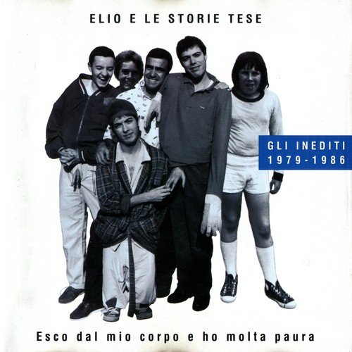 Elio E Le Storie Tese - Esco Dal Mio Corpo E Ho Molta Paura (Gli inediti 1979-1986) (1993)