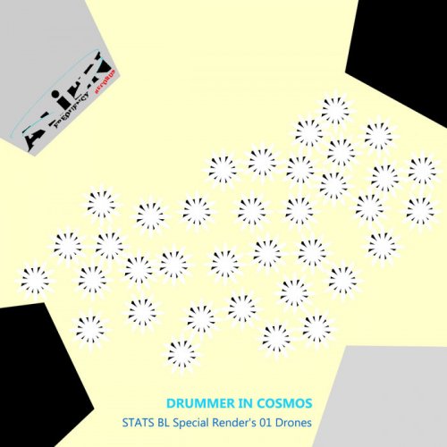 Drummer In Cosmos - STATS BL Special Render's 01 Drones (2018)
