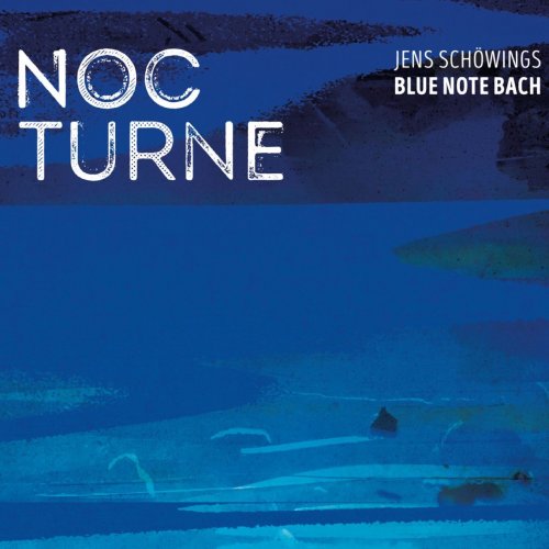 Jens Schöwings Blue Note Bach - Nocturne (2017) [Hi-Res]