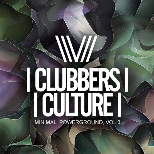 VA - Clubbers Culture: Minimal Powerground Vol.3 (2018)