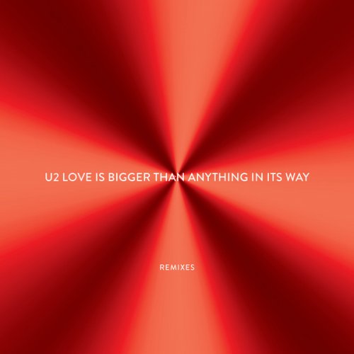 U2 - Love Is Bigger Than Anything In Its Way (2018) [Remix]