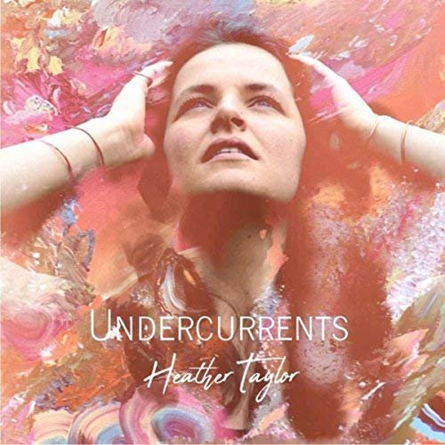 Heather Taylor - Undercurrents (2018)