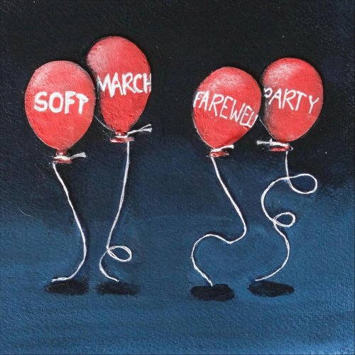 Soft March - Farewell Party (2017)