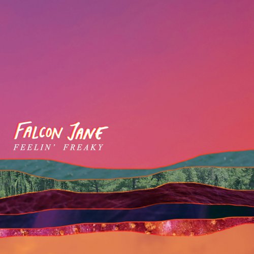 Falcon Jane - Feelin’ Freaky (2018)