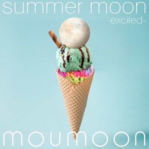 moumoon - summer moon -excited- (2018)