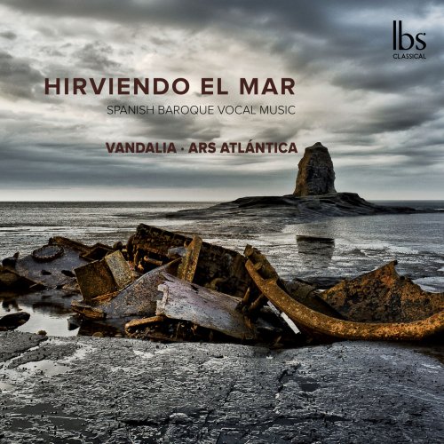 Vandalia & Ars Atlántica - Hirviendo el Mar: Spanish Baroque Vocal Music (2018) [Hi-Res]