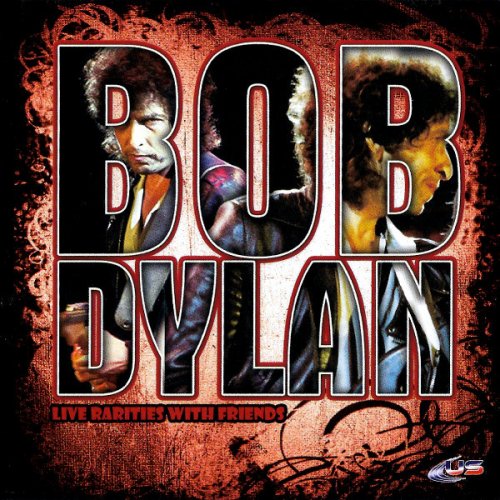 Bob Dylan - Live Rarities with Friends (2009)