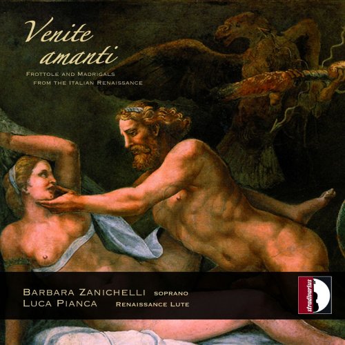 Luca Pianca & Barbara Zanichelli - Venite amanti, Frottole & Madrigals from the Italian Renaissance (2018)
