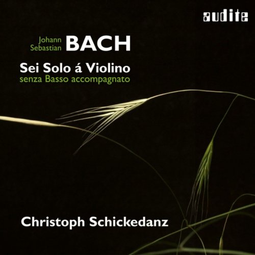 Christoph Schickedanz - Bach: Sonatas and Partitas for Solo Violin (Sei Solo á Violino senza Basso accompagnato) (2018) [Hi-Res]