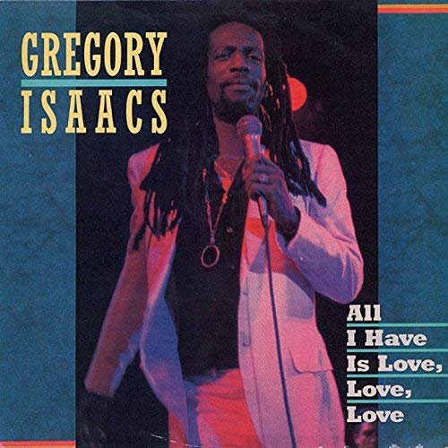 Gregory Isaacs - All I Have Is Love, Love, Love (2018)