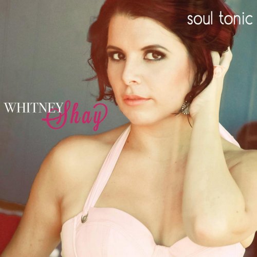 Whitney Shay - Soul Tonic (2012)