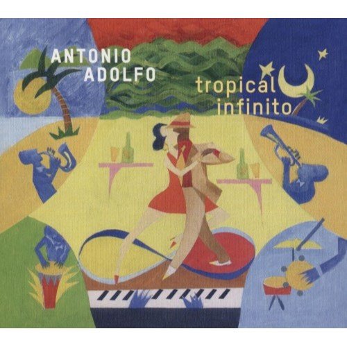Antonio Adolfo - Tropical Infinito (2016)