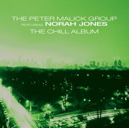 The Peter Malick Group ft Norah Jones - The Chill Album (2005)