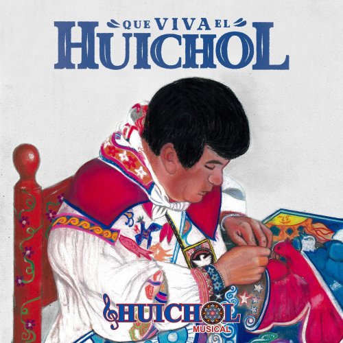 Huichol Musical - Que Viva El Huichol (2018)