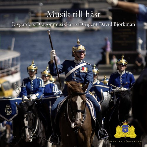 Livgardets dragonmusikkår - Musik till häst (2018) [Hi-Res]
