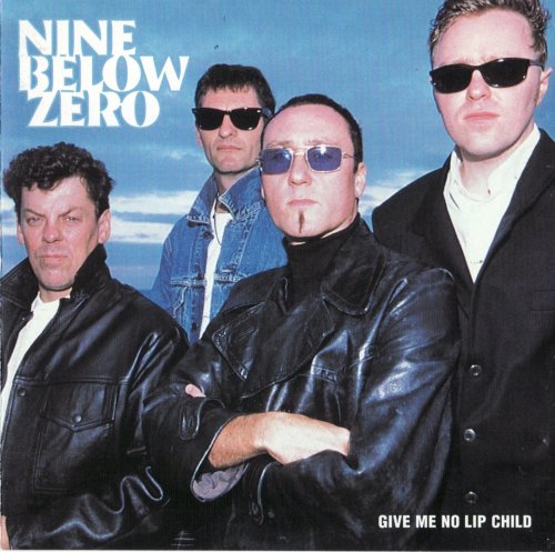 Nine Below Zero - Give Me No Lip Child (2000)