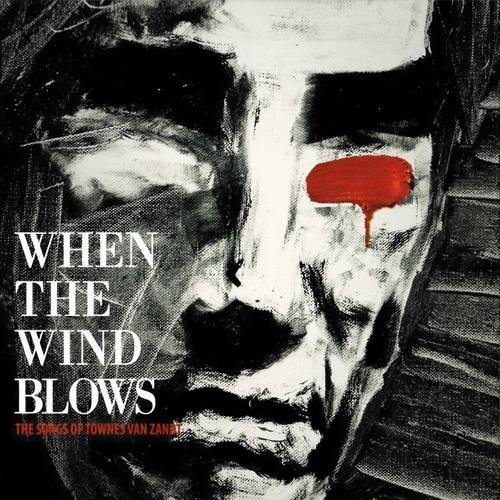 VA - When the Wind Blows the Songs of Townes Van Zand (2018)