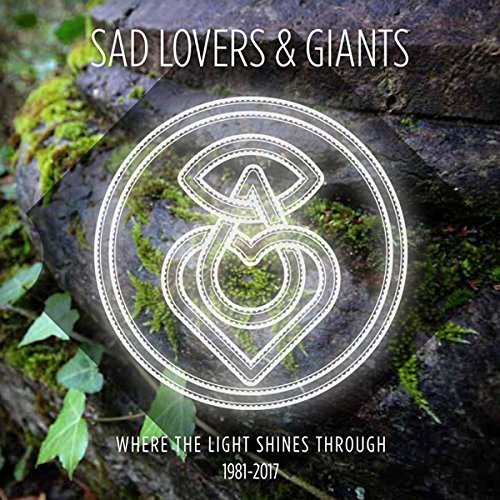 Sad Lovers & Giants – Where the Light Shines Through 1981-2017 (2017)