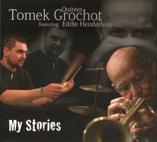 Tomek Grochot Quintet feat. Eddie Henderson - My Stories (2010) 320 kbps
