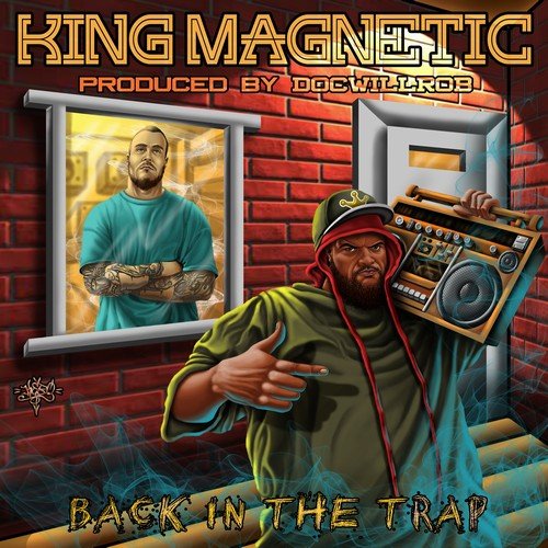 King Magnetic & DOCWILLROB - Back In The Trap (2018)