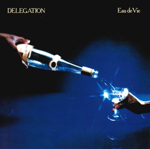 Delegation - Eau De Vie (1979) [2012, Remastered & Expanded Edition]