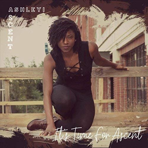 Ashleyi Ascent - It's Time for Ascent (2018)