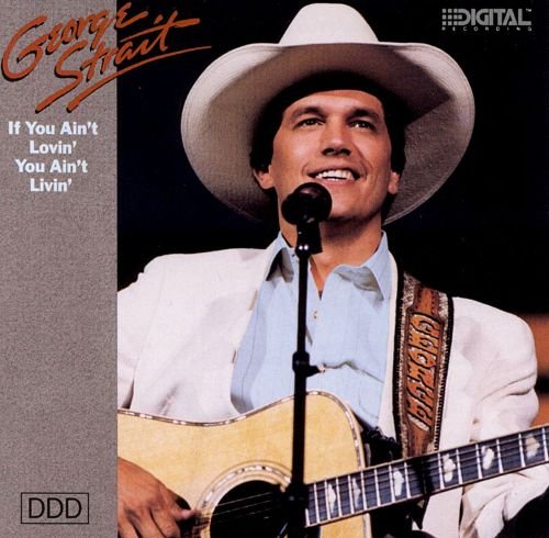 George Strait - If You Ain’t Lovin’ You Ain’t Livin’ (2000)