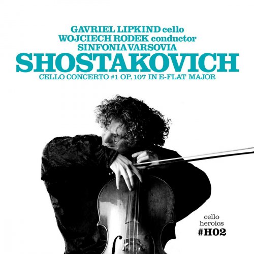 Gavriel Lipkind - Cello Heroics II - Shostakovitch Cello Concerto No.1 Op.107 In E-Flat Major (2011)