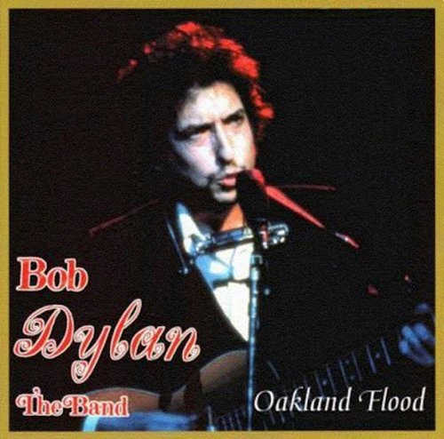 Bob Dylan & The Band - Oakland Flood (2001)