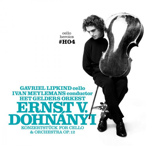 Gavriel Lipkind - Cello Heroics IV — Dohnanyi Cello Concerto (Konzertstück) Op.12 (2011)