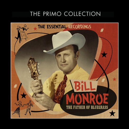Bill Monroe - The Father of Bluegrass - The Essential Recordings (2013)