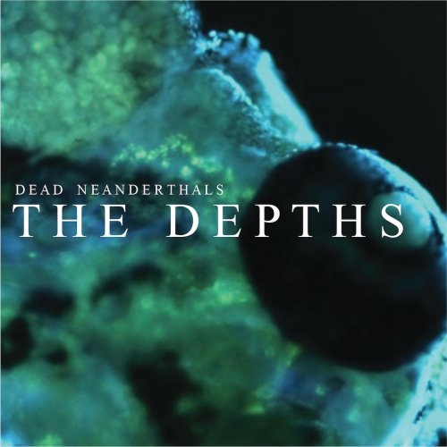 Dead Neanderthals - The Depths (2017) Hi-Res