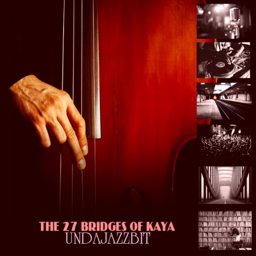 The 27 Bridges Of Kaya - Undajazzbit  (2017)