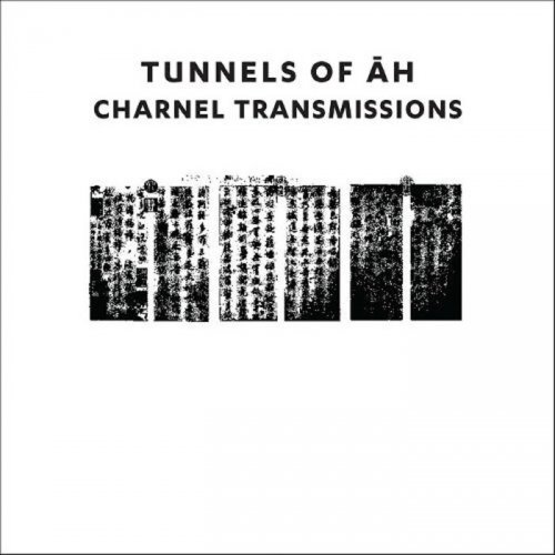 Tunnels Of Ah – Charnel Transmissions (2018)