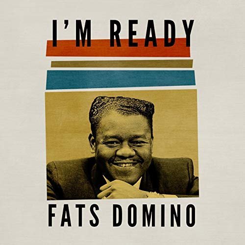 Fats Domino - I'm Ready (2018)
